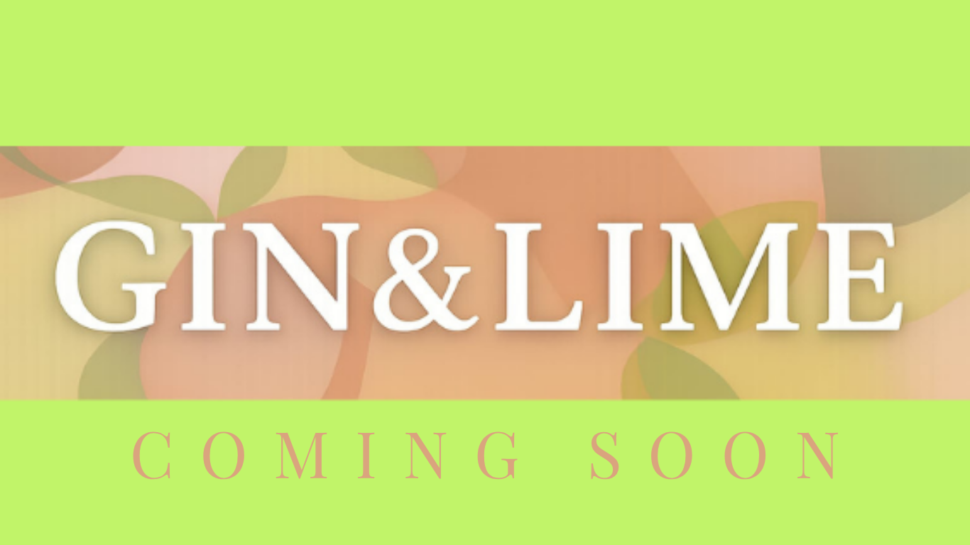 Coming Soon - GIN & LIME